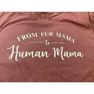 Bella Canvas | From Fur Mama To Human Mama | Pink T-Shirt | Size Medium